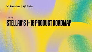 Stellar’s 110 Product Roadmap  Meridian 2024 [upl. by Nyret]