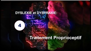 4 Dyslexie et Dyspraxie Traitement proprioceptif  Dysproprioception 1 [upl. by Ydal199]