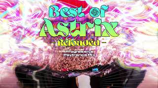 Best of Astrix  Reloaded  Progressive Psytrance DJ Mix [upl. by Neale]