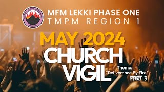 May Church Vigil  Deliverance By Fire  Part 3  May 10th 2024 [upl. by Acsot]