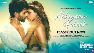 Akhiyaan Gulaab Teaser Shahid Kapoor Kriti Sanon  Mitraz  Teri Baaton Mein Aisa Uljha Jiya [upl. by Poucher]