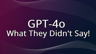 GPT4o What They Didnt Say [upl. by Minnnie]