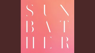 Sunbather 10th Anniversary Remix  Remaster [upl. by Shelli]