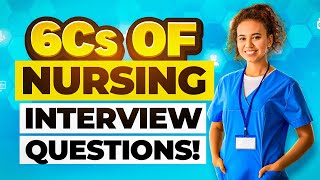 6Cs of NURSING INTERVIEW QUESTION amp ANSWERS How to PASS a NURSING INTERVIEW [upl. by Itida]