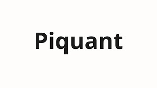 How to pronounce Piquant [upl. by Coheman]