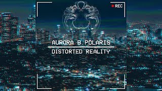 Aurora BPolaris  Forgotten Distorted Reality EP Future Garage  Chillstep [upl. by Montanez]