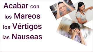 LOS MAREOS VÉRTIGOS Y NAUSEAS TIENEN CAUSAS QUE NO TE CUENTAN Y REMEDIOS QUE PUEDES HACER [upl. by Oscar]