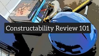 Constructability Review 101 [upl. by Odawa631]