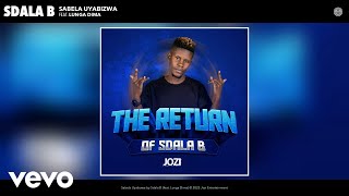 Sdala B  Sabela Uyabizwa Official Audio ft Lunga Dima [upl. by Joann499]