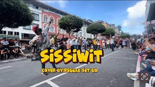 SISSIWIT cover by REGGAE SET GO [upl. by Schacker]