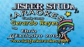 Gerardo Reyes  Ebrio  Karaokes demo [upl. by Iniffit441]