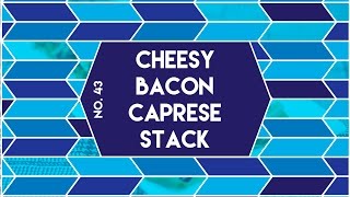 Cheesey Bacon Caprese Stack Recipe [upl. by De720]