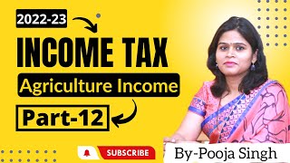 Agriculture Income  Income Tax 202223  Computation Of Agricultural Income Tax Rates [upl. by Strohbehn]