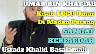 KISAH LUCU UMAR BIN KHATTAB DI MEDAN PERANG  KHALID BASALAMAH [upl. by Samuelson]