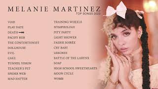 Melanie Martinez  Top Songs 2023 Playlist  VOID Play Date DEATH [upl. by Yennek]