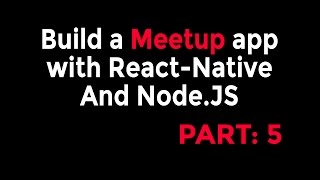 ReactNative amp Node Tutorial  Build a Meetup app Part 5 [upl. by Ycniuqal]