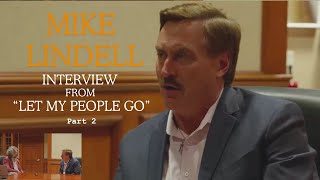 Mike Lindell Full Interview from the documentary quotLet My People Goquot PART 2 [upl. by Rego]