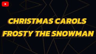 CHRISTMAS CAROLS FROSTY THE SNOWMAN KARAOKE VERSION [upl. by Sivel]