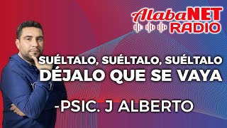 PSIC JOSÉ ALBERTO  TEMA SUÉLTALO SUÉLTALO SUÉLTALO DÉJALO QUE SE VAYA [upl. by Hopfinger]