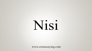 How To Say Nisi [upl. by Savadove930]