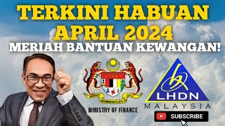 TAHNIAH BANTUAN KEWANGAN BULAN APRIL DAN RAYA TORA DATANG LAGI [upl. by Trebbor]