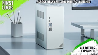 ASRock DeskMate X600 MiniPC Launched  Explained All Spec Features And More [upl. by Ennasil228]