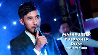 Mashxurbek Yuldashev  Dost  Машхурбек Юлдашев  Дуст music version [upl. by Eicnan]