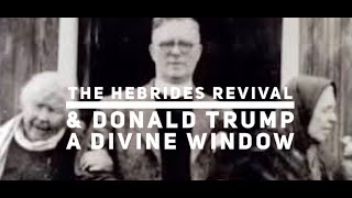 The Hebrides Revival Donald Trump and his bible  A Divine Window [upl. by Alemak607]