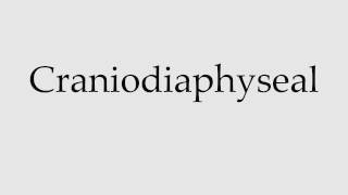 How to Pronounce Craniodiaphyseal [upl. by Tica]