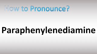 How to Pronounce Paraphenylenediamine [upl. by Nessy283]