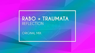 Rabo amp Traumata  Reflection  Original Mix [upl. by Orford]