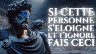 SI CETE PERSONNE SÉLOIGNE ET TIGNORE Fais Ceci 7 Choses Qui FONCTIONNENT à 100  Stoïcisme [upl. by Kelvin]