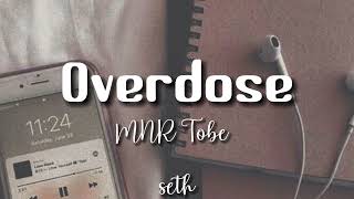 Overdose  MNR Tobi Song [upl. by Pooley813]