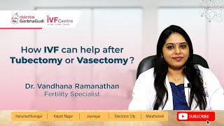 How IVF can help after Tubectomy or Vasectomy Dr Vandana Ramanathan [upl. by Attenol401]