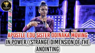 APOSTLE EDU SISTER ODINAKA MOVING IN POWER  STRANGE DIMENSION OF THE ANOINTING [upl. by Kirsteni668]