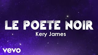 Kery James  Le Poète Noir Paroles [upl. by Ursula153]