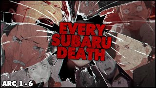 Every Subaru Death Arc 1  Arc 6  Re Zero [upl. by Kalman]