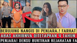 BERUJUNG NANGIS DIPENJARA FARHAT AKHIRNYA DITETAPKAN 4 TAHUN PENJARA DENSU BUKTIKAN KEJAHATAN FA [upl. by Delcine]