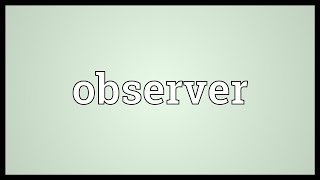 Observer Meaning [upl. by Atirak]