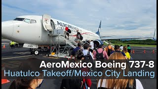 AeroMexico B7378 Takeoff from HuatulcoLanding in Mexico City unfiltered [upl. by Josias]