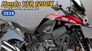 The AllNew 2024 Honda VFR 1200X detailed review  Roars into Adventure  Power Meets Precision [upl. by Lexy]