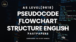 Pseudocode Flowchart Structured English PASTPAPER  AS Level Computer Science 9618  CS BY HAMZA [upl. by Jansen]