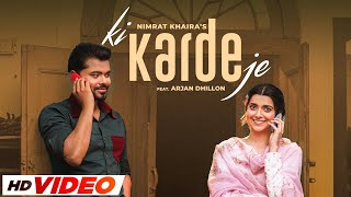 Ki Karde Je HD Video  Nimrat Khaira  Arjan Dhillon  Latest Punjabi Song 2024  Punjabi Gaane [upl. by Marba]