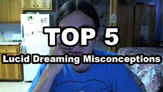 Top 5 Lucid Dreaming Misconceptions [upl. by Erdnad]