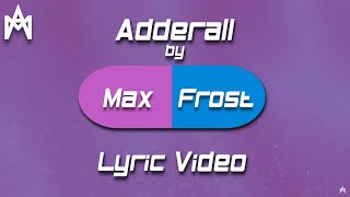 Max Frost  Adderall Unofficial Lyric Video [upl. by Omocaig]