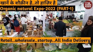 Organic Natural Food Expo Natural Products amp Millets Fruits Vegetables Biscuits Chocolate Grain [upl. by Aicina]