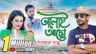 ভালোই আছো  Valoi Acho  Sadman Pappu  Shawon  Samia Haque  Bangla New Song 2018 [upl. by Friede]