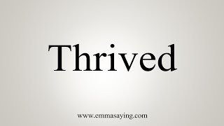 How To Say Thrived [upl. by Keir]