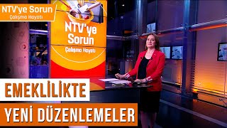 Emeklilikte Yeni Düzenlemeler mi Geliyor  NTVye Sorun Çalışma Hayatı [upl. by Nylessoj663]