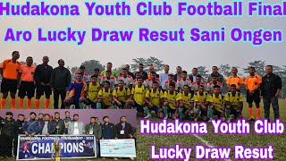 Hudakona Youth Club Football Final Aro Lucky Draw Resut Sani Ongen Lucky Draw [upl. by Thomsen847]